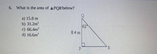 6. What is the area of APQRbelow?
a) 15.8 m
b) 31.2m
c) 66.4m
d) 16.6m