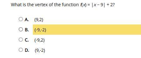 WILL GIVE BRAINLIST IF CORRECT What is the vertex of the function f(x) = |x − 9| + 2