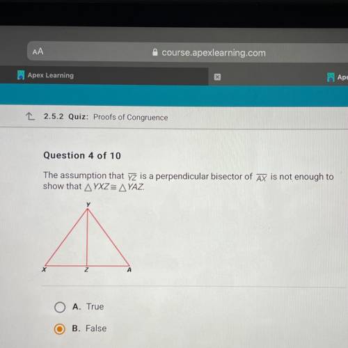 Question 4 of 10

The assumption that yz is a perpendicular bisector of AX is not enough to
show t