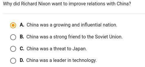 HW pls help???

Why did Richard Nixon wants to improve relations with China?
Am I right or wrong??