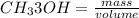 CH_{3}3OH=\frac{mass}{volume}
