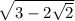 \sqrt{3 - 2 \sqrt{2} }