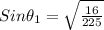 Sin\theta_{1}=\sqrt{\frac{16}{225}}