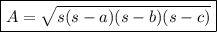 \boxed{A=\sqrt{s(s-a)(s-b)(s-c)}}