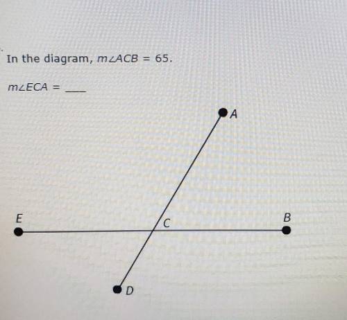 8 In the diagram, mŁACB = 65. MzECA A E C B.​