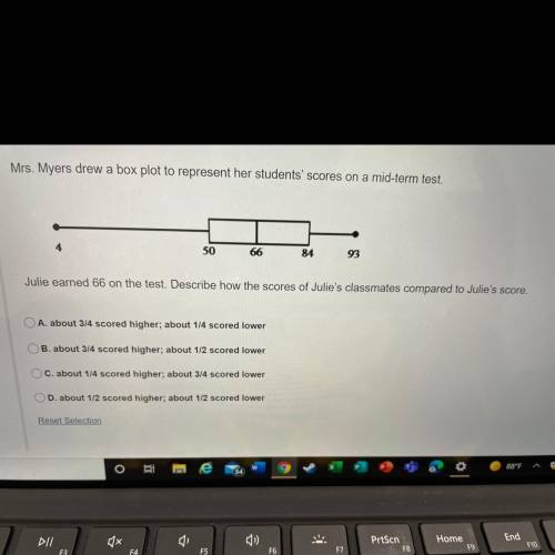 Mrs. Myers drew a box plot to represent her students' scores on a mid-term test. Julie earned a 66