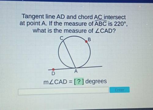 Need help

Tangent line AD and chord Ac intersect at point A if the measure if ABC ie is 220 w