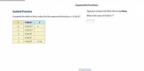 Complete the table to find y-values for the exponential function y = 0.5(0.5)x.

What is the value