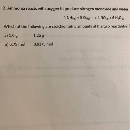Ammonia reacts with oxygen to produce nitrogen monoxide and water:

4 NH3(g) + 5 O2(g) ---> 4 N
