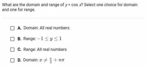 What are the domain and range of y= cos x? Select one for domain and one for range