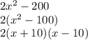 2x^2-200\\2(x^2-100)\\2(x+10)(x-10)