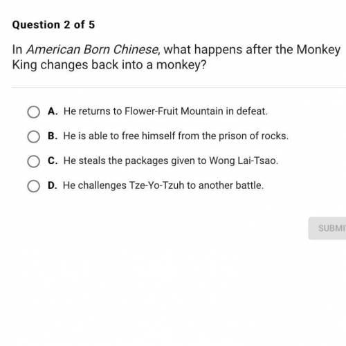 Question 2 of 5 In American Born Chinese, what happens after the Monkey King changes back into a mo