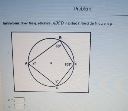 Given the quadrilateral ABCD inscribed in the circle find x and y.​