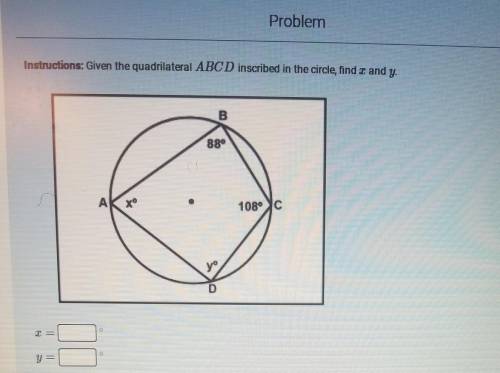 HELP ME  instruction given the quadrilateral ABCD inscribed in the circle, find x and y​