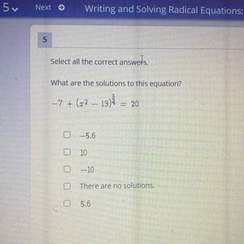 Select all correct answers 
What are the solution to this equation 
-7+(x^2-19)^3/4=20