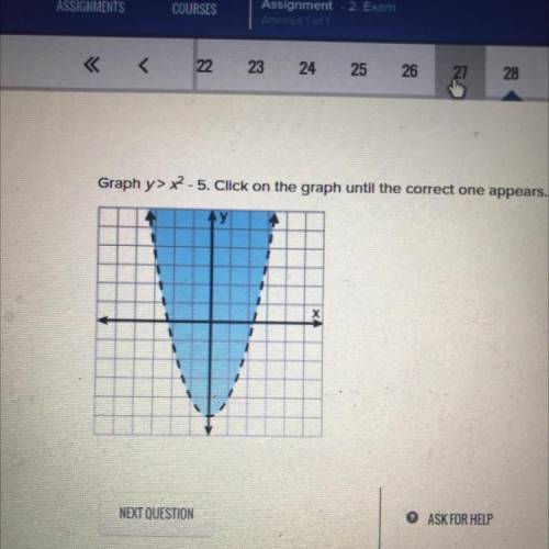 Graph y> x2-5. Click on the graph until the correct one appears.
Ay