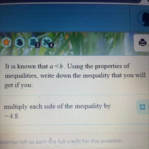 It is known that a
inequalities, write down the inequality that you will
get if you:
multiply each