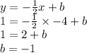 y = -\frac{1}{2}x + b\\1 = - \frac{1}{2}\times{-4} + b\\1 = 2 + b\\b = -1