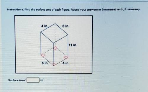 Find the surface area of each figure. Round your answers to the nearest tenth, if necessary ​
