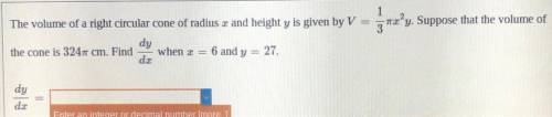 Suppose the volume of the cone is 324pi Find dy/dx when x=6 and y=27