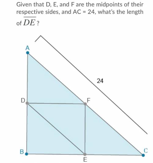 Given that D, E, and F are the midpoints of their respective sides, and AC = 24, what’s the length