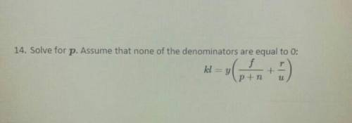 14. Solve for p. Assume that none of the denominators are equal to 0Plz help me​