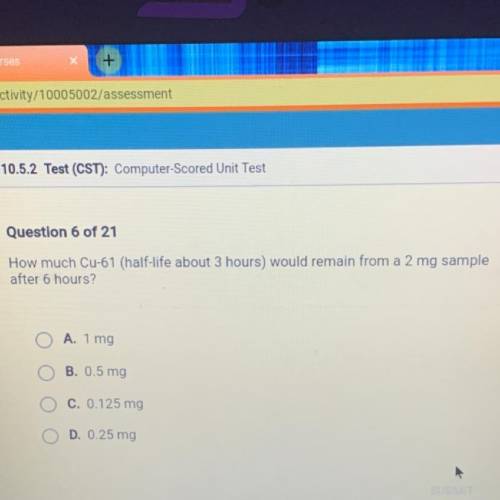 How much Cu-61 (half-life about 3 hours) would remain from a 2 mg sample
after 6 hours?