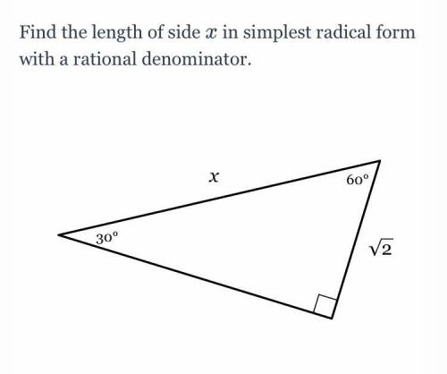 Find the length of side

x in simplest radical form with a rational denominator.
Thanks in advance
