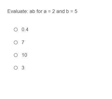 Evaluate: ab for a = 2 and b = 5