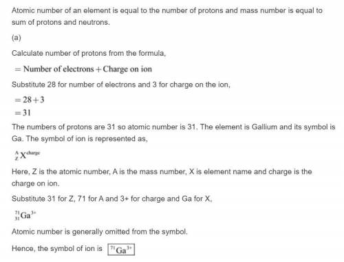 The ion with a +3 charge 28 electrons and mass number of 71