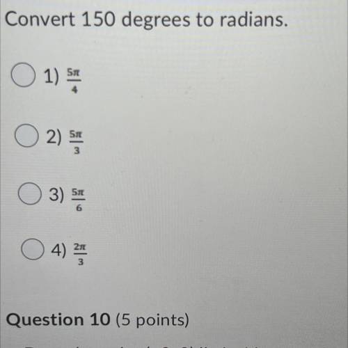 Convert 150 degrees to radians.

O 1)
511
4.
0 2 5 7 3
3)
3) Si
6
2
)
4) 211
3