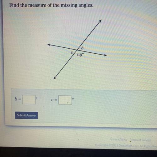 Find the measure of the missing angles.
b =
C=