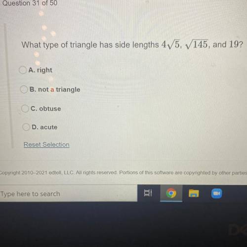 What type of triangle has side lengths 4v5, 145, and 19?

A. right
B. not a triangle
C. obtuse
D.