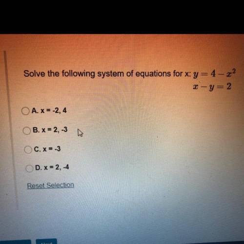Solve the following system of equations for x: y = 4 -x^2
X - y =
2