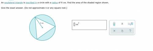 An equilateral triangle is inscribed in a circle with a radius of 4cm. Find the area of the shaded