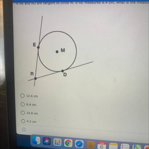 4. RE and RD are tangent to circle M. If RE measures 8.4 cm, what is the measure of RD?