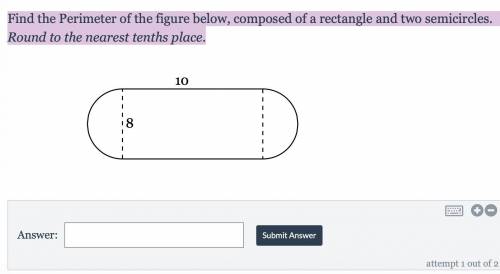 Find the Perimeter of the figure below, composed of a rectangle and two semicircles. Round to the n
