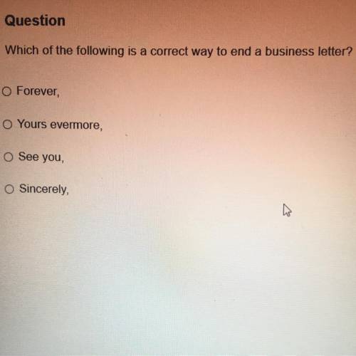Which of the following is the correct way to end a business letter?