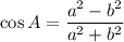 \displaystyle \cos A = \frac{a^2-b^2}{a^2 + b^2}