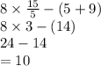 8 \times  \frac{15}{5}  - (5 + 9) \\8 \times 3 - (14) \\ 24 - 14 \\  = 10