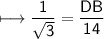 \\ \sf\longmapsto \dfrac{1}{\sqrt{3}}=\dfrac{DB}{14}