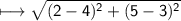 \\ \sf\longmapsto \sqrt{(2-4)^2+(5-3)^2}