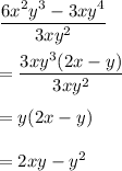 \dfrac{6x^2y^3-3xy^4}{3xy^2} \\\\=\dfrac{3xy^3(2x-y)}{3xy^2} \\\\=y(2x-y)\\\\=2xy-y^2