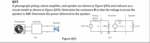 Determine the resistance R so that the voltage v across the

speaker is 16V. Determine the power d
