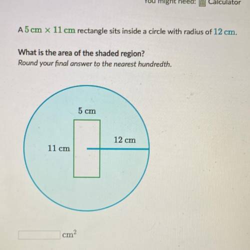 A5cm x 11 cm rectangle sits inside a circle with radius of 12 cm.

What is the area of the shaded