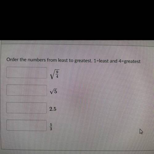 I NEEDDD HELPPPP!! Order the numbers from least to greatest. 1=least and 4=greatest