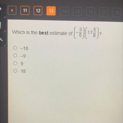 Which is the best estimate of
of(+3):
-18
O 18
please help