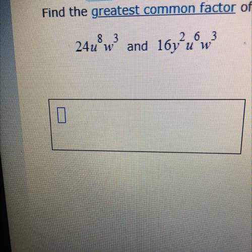 GCF with exponents , could someone help me solve please ?