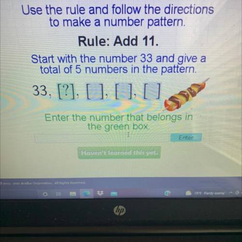 Use the rule and follow the directions

to make a number pattern.
Rule: Add 11.
Start with the num