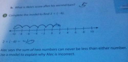 Alec says the sum of two numbers can never be less than either number. Use a model to explain why A